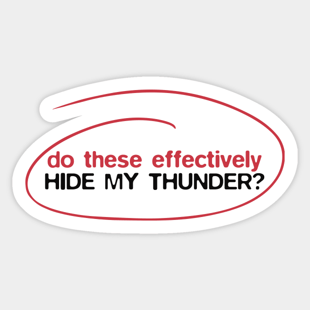 Do these effectively hide my thunder? Sticker by lobstershorts